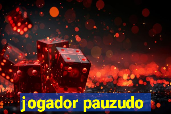 jogador pauzudo